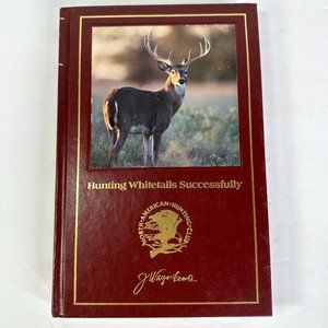 Hunting Whitetails Successfully  North American Hunting Club by J. Wayne Fears